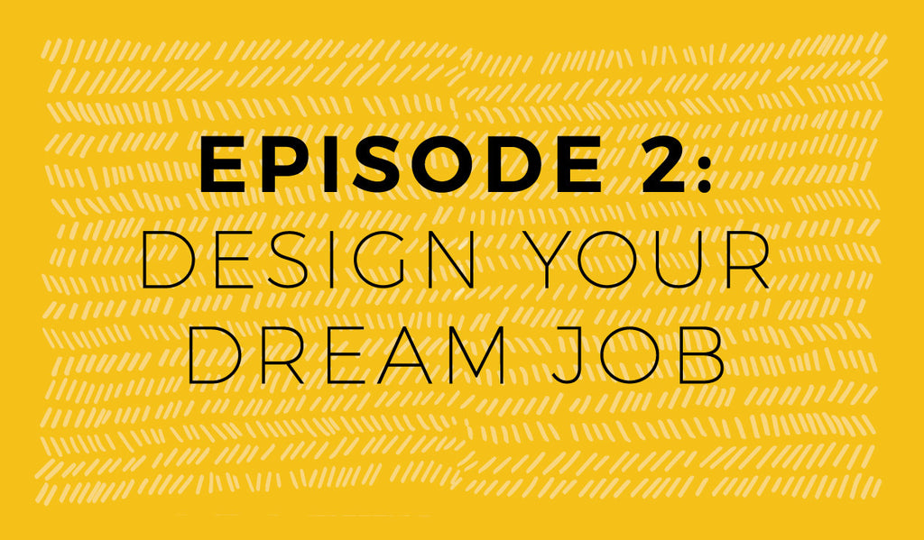 Do what U love Episode 2 - Design your dream job