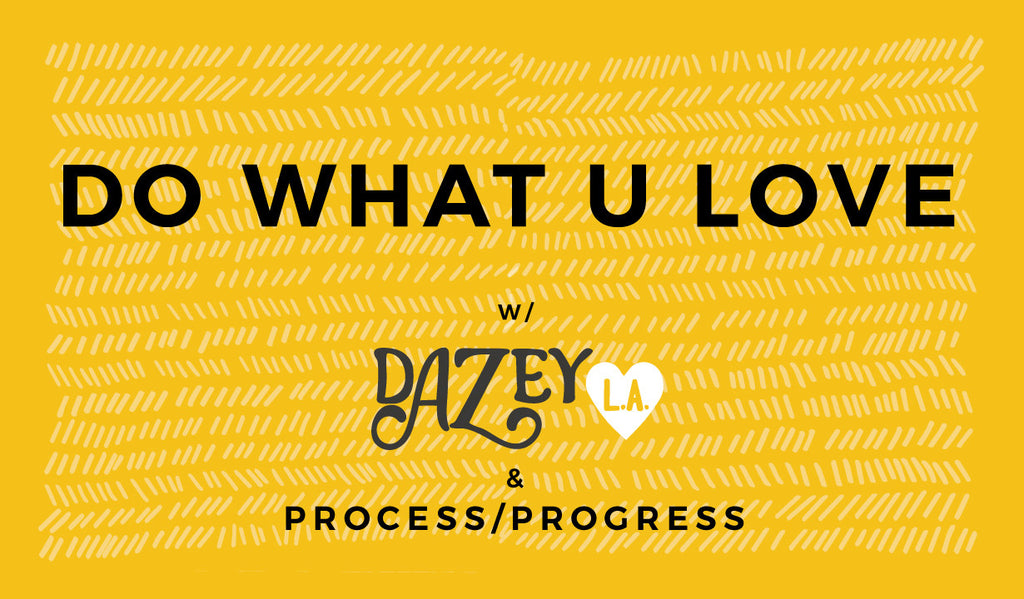 Dazey Video: Do what u love - episode 1